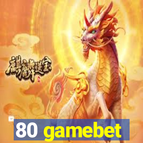 80 gamebet